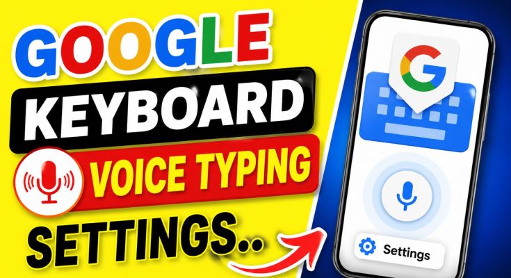 Google Keyboard Settings Android 2026